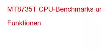 MT8735T CPU-Benchmarks und Funktionen