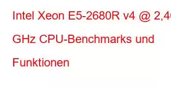 Intel Xeon E5-2680R v4 @ 2,40 GHz CPU-Benchmarks und Funktionen