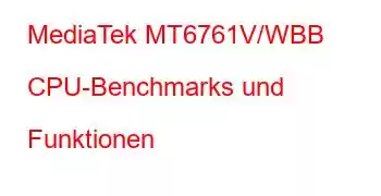 MediaTek MT6761V/WBB CPU-Benchmarks und Funktionen