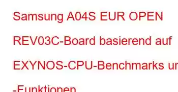 Samsung A04S EUR OPEN REV03C-Board basierend auf EXYNOS-CPU-Benchmarks und -Funktionen