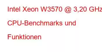 Intel Xeon W3570 @ 3,20 GHz CPU-Benchmarks und Funktionen