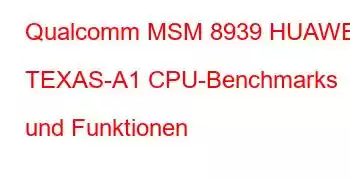 Qualcomm MSM 8939 HUAWEI TEXAS-A1 CPU-Benchmarks und Funktionen