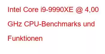 Intel Core i9-9990XE @ 4,00 GHz CPU-Benchmarks und Funktionen