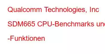 Qualcomm Technologies, Inc SDM665 CPU-Benchmarks und -Funktionen