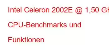 Intel Celeron 2002E @ 1,50 GHz CPU-Benchmarks und Funktionen