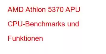 AMD Athlon 5370 APU CPU-Benchmarks und Funktionen