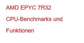 AMD EPYC 7R32 CPU-Benchmarks und Funktionen