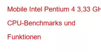 Mobile Intel Pentium 4 3,33 GHz CPU-Benchmarks und Funktionen