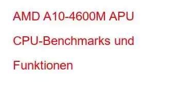 AMD A10-4600M APU CPU-Benchmarks und Funktionen