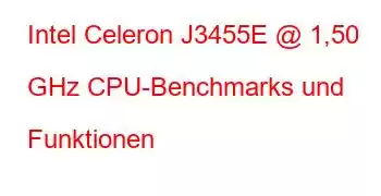 Intel Celeron J3455E @ 1,50 GHz CPU-Benchmarks und Funktionen