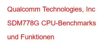 Qualcomm Technologies, Inc SDM778G CPU-Benchmarks und Funktionen