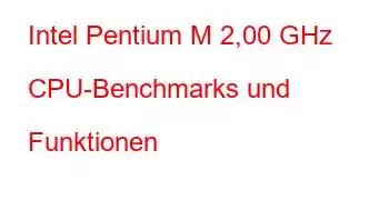 Intel Pentium M 2,00 GHz CPU-Benchmarks und Funktionen