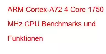 ARM Cortex-A72 4 Core 1750 MHz CPU Benchmarks und Funktionen