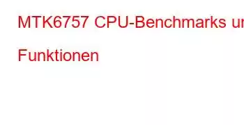 MTK6757 CPU-Benchmarks und Funktionen