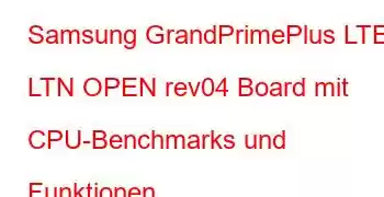 Samsung GrandPrimePlus LTE LTN OPEN rev04 Board mit CPU-Benchmarks und Funktionen