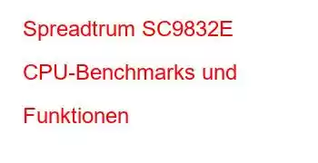 Spreadtrum SC9832E CPU-Benchmarks und Funktionen