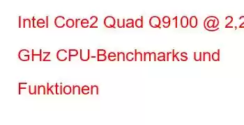 Intel Core2 Quad Q9100 @ 2,26 GHz CPU-Benchmarks und Funktionen