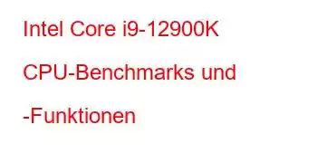 Intel Core i9-12900K CPU-Benchmarks und -Funktionen