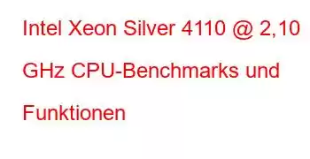 Intel Xeon Silver 4110 @ 2,10 GHz CPU-Benchmarks und Funktionen