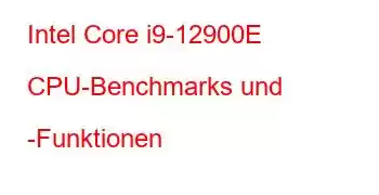 Intel Core i9-12900E CPU-Benchmarks und -Funktionen