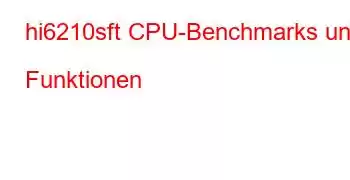 hi6210sft CPU-Benchmarks und Funktionen