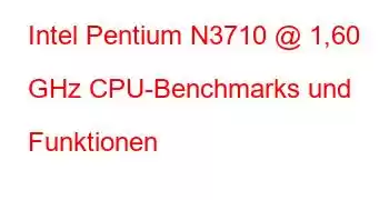 Intel Pentium N3710 @ 1,60 GHz CPU-Benchmarks und Funktionen