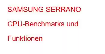 SAMSUNG SERRANO CPU-Benchmarks und Funktionen