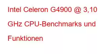 Intel Celeron G4900 @ 3,10 GHz CPU-Benchmarks und Funktionen