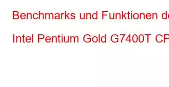 Benchmarks und Funktionen der Intel Pentium Gold G7400T CPU