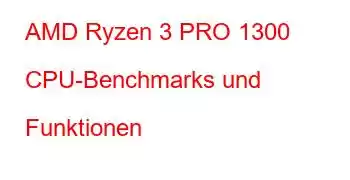 AMD Ryzen 3 PRO 1300 CPU-Benchmarks und Funktionen