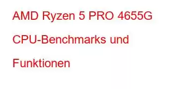 AMD Ryzen 5 PRO 4655G CPU-Benchmarks und Funktionen