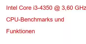 Intel Core i3-4350 @ 3,60 GHz CPU-Benchmarks und Funktionen