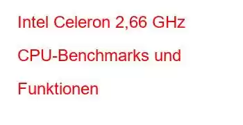 Intel Celeron 2,66 GHz CPU-Benchmarks und Funktionen