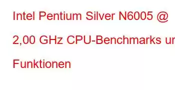 Intel Pentium Silver N6005 @ 2,00 GHz CPU-Benchmarks und Funktionen