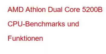 AMD Athlon Dual Core 5200B CPU-Benchmarks und Funktionen