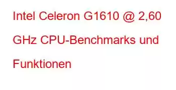 Intel Celeron G1610 @ 2,60 GHz CPU-Benchmarks und Funktionen