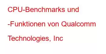 CPU-Benchmarks und -Funktionen von Qualcomm Technologies, Inc