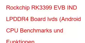 Rockchip RK3399 EVB IND LPDDR4 Board lvds (Android CPU Benchmarks und Funktionen