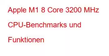 Apple M1 8 Core 3200 MHz CPU-Benchmarks und Funktionen