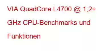 VIA QuadCore L4700 @ 1,2+ GHz CPU-Benchmarks und Funktionen