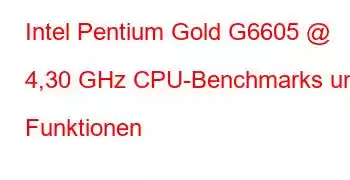 Intel Pentium Gold G6605 @ 4,30 GHz CPU-Benchmarks und Funktionen