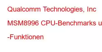 Qualcomm Technologies, Inc MSM8996 CPU-Benchmarks und -Funktionen