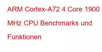 ARM Cortex-A72 4 Core 1900 MHz CPU Benchmarks und Funktionen