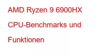 AMD Ryzen 9 6900HX CPU-Benchmarks und Funktionen