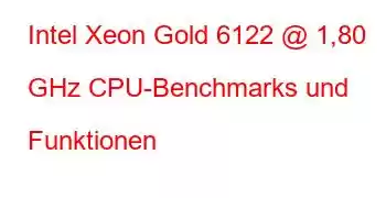 Intel Xeon Gold 6122 @ 1,80 GHz CPU-Benchmarks und Funktionen