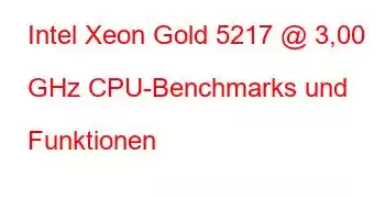 Intel Xeon Gold 5217 @ 3,00 GHz CPU-Benchmarks und Funktionen