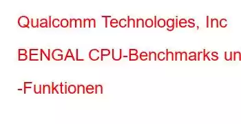 Qualcomm Technologies, Inc BENGAL CPU-Benchmarks und -Funktionen