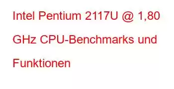 Intel Pentium 2117U @ 1,80 GHz CPU-Benchmarks und Funktionen