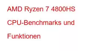 AMD Ryzen 7 4800HS CPU-Benchmarks und Funktionen