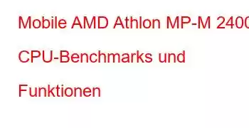 Mobile AMD Athlon MP-M 2400+ CPU-Benchmarks und Funktionen